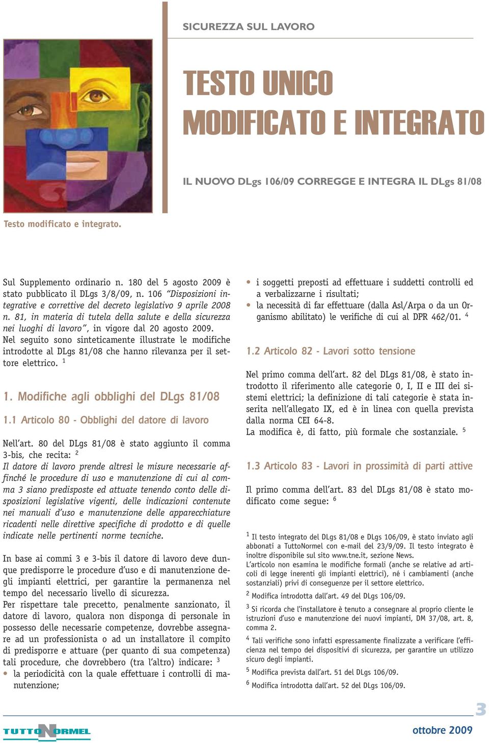 81, in materia di tutela della salute e della sicurezza nei luoghi di lavoro, in vigore dal 20 agosto 2009.