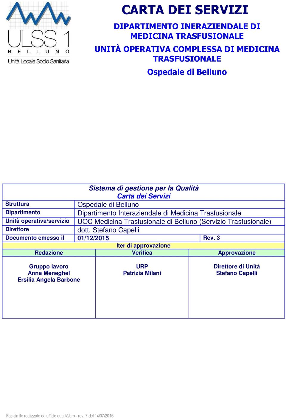 Medicina Trasfusionale di Belluno (Servizio Trasfusionale) dott. Stefano Capelli Documento emesso il 01/12/2015 Rev.