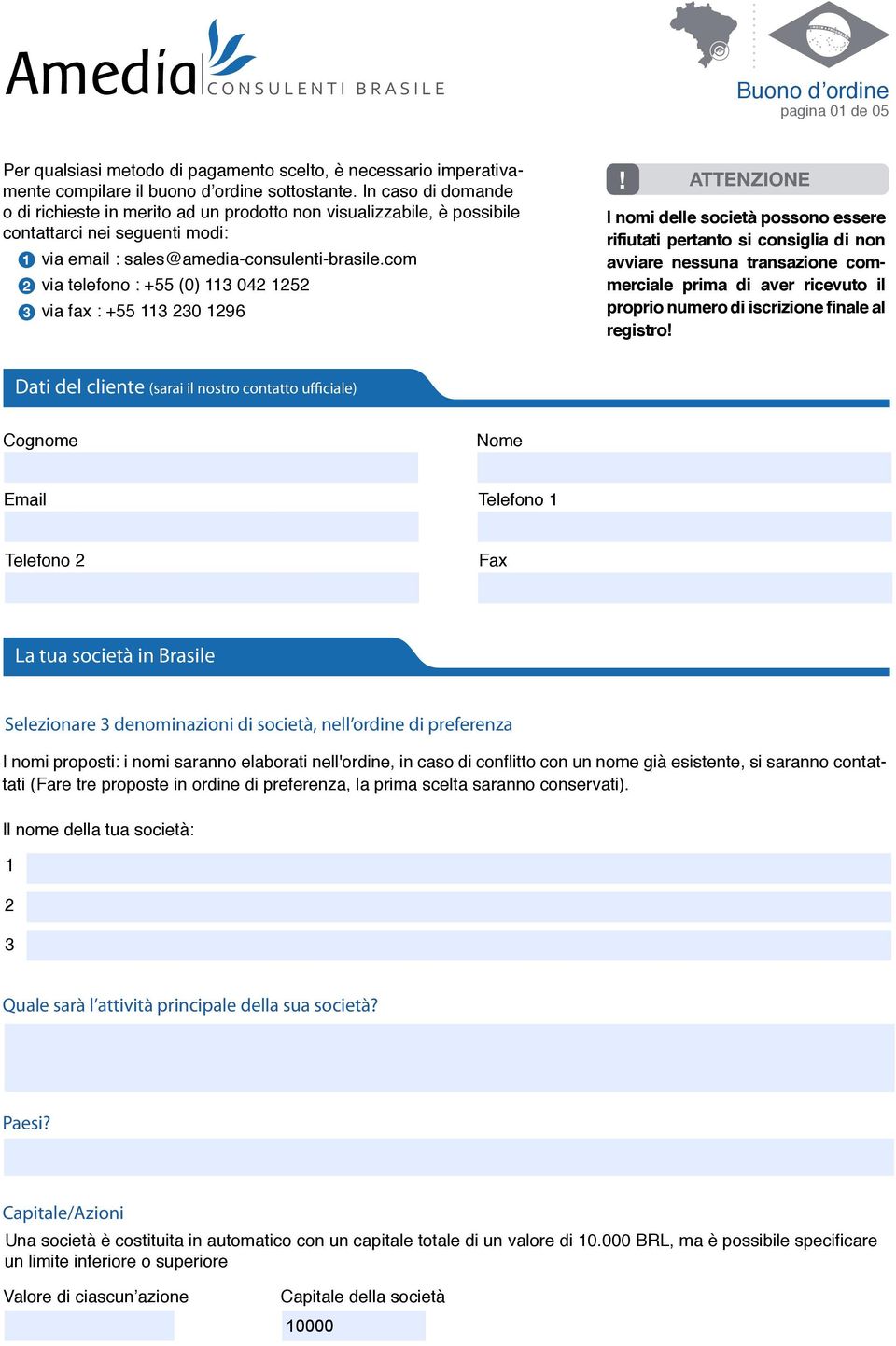 com 2 via telefono : +55 (0) 113 042 1252 3 via fax : +55 113 230 1296!