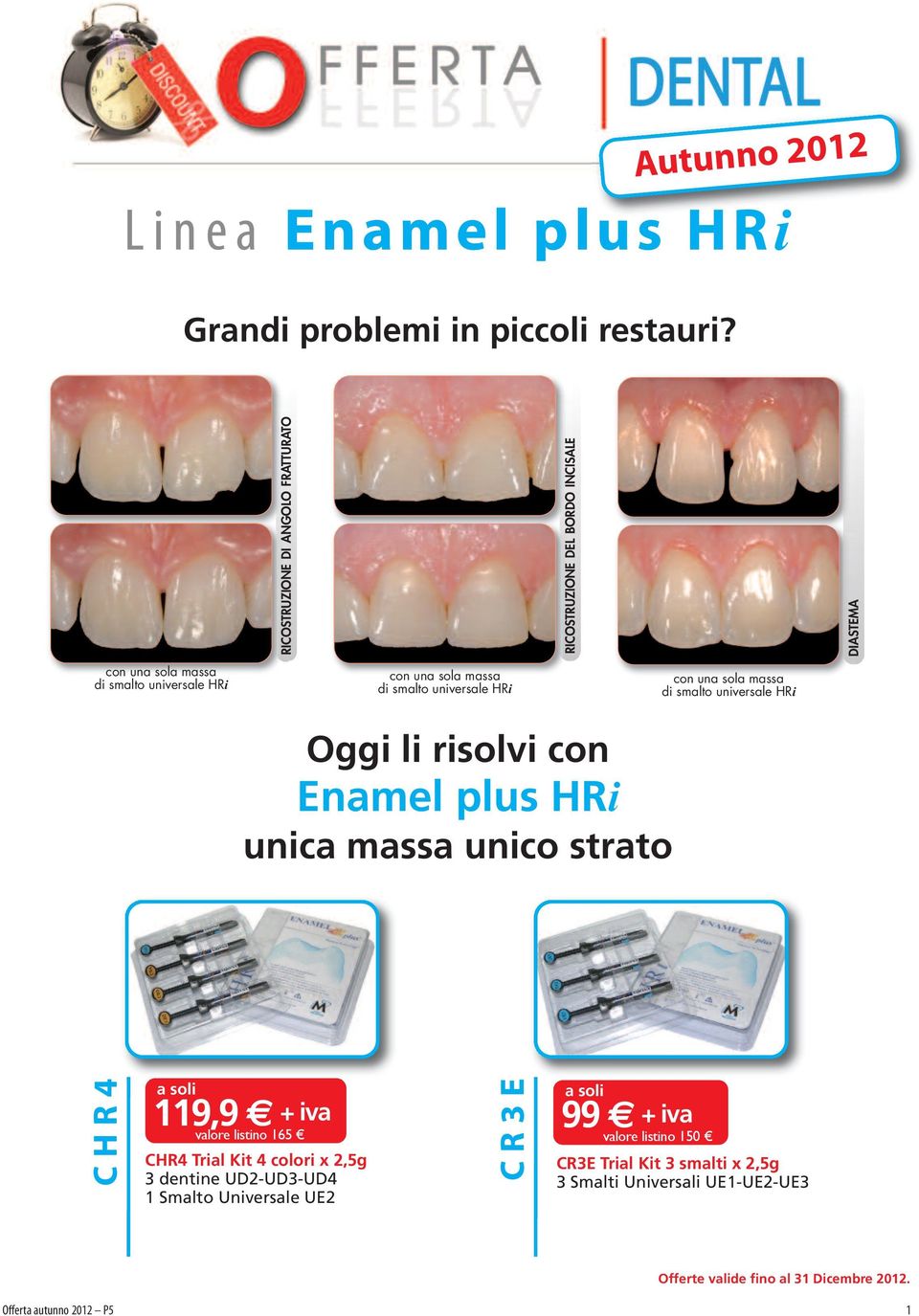 HRi unica massa unico strato C H R 4 119,9 + iva valore listino 165 CHR4 Trial Kit 4 colori x 2,5g 3 dentine