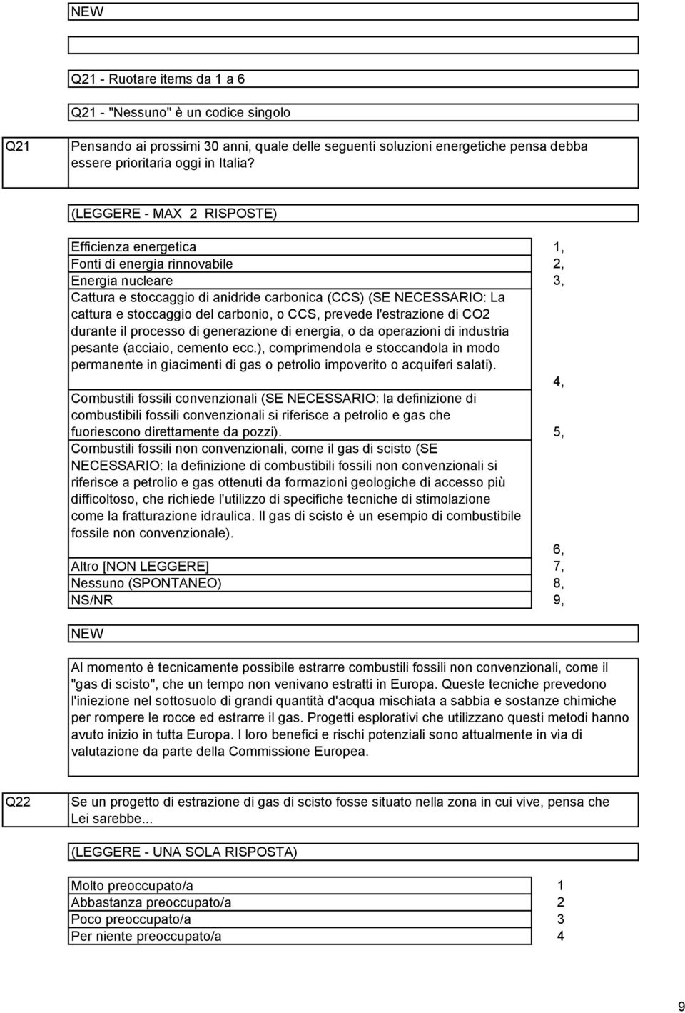 CCS, prevede l'estrazione di CO durante il processo di generazione di energia, o da operazioni di industria pesante (acciaio, cemento ecc.