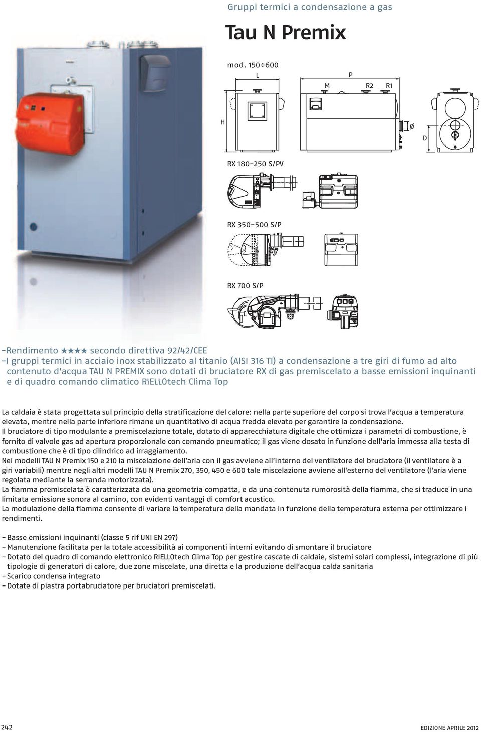 alto contenuto d acqua TAU N REMIX sono dotati di bruciatore RX di gas premiscelato a basse emissioni inquinanti ediquadrocomandoclimaticorieotechclim climatico Clima Top a caldaia è stata progettata