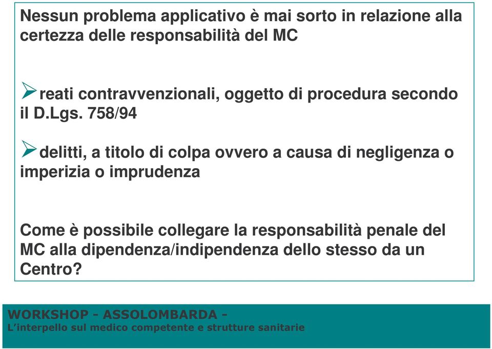 758/94 delitti, a titolo di colpa ovvero a causa di negligenza o imperizia o imprudenza