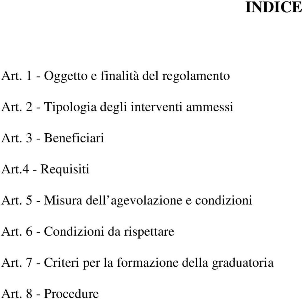 4 - Requisiti Art. 5 - Misura dell agevolazione e condizioni Art.