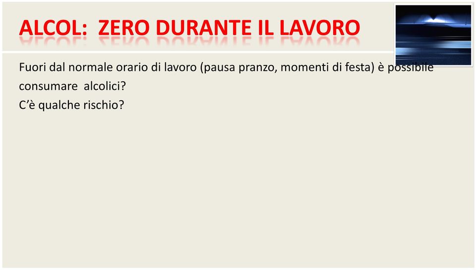 pranzo, momenti di festa) è possibile