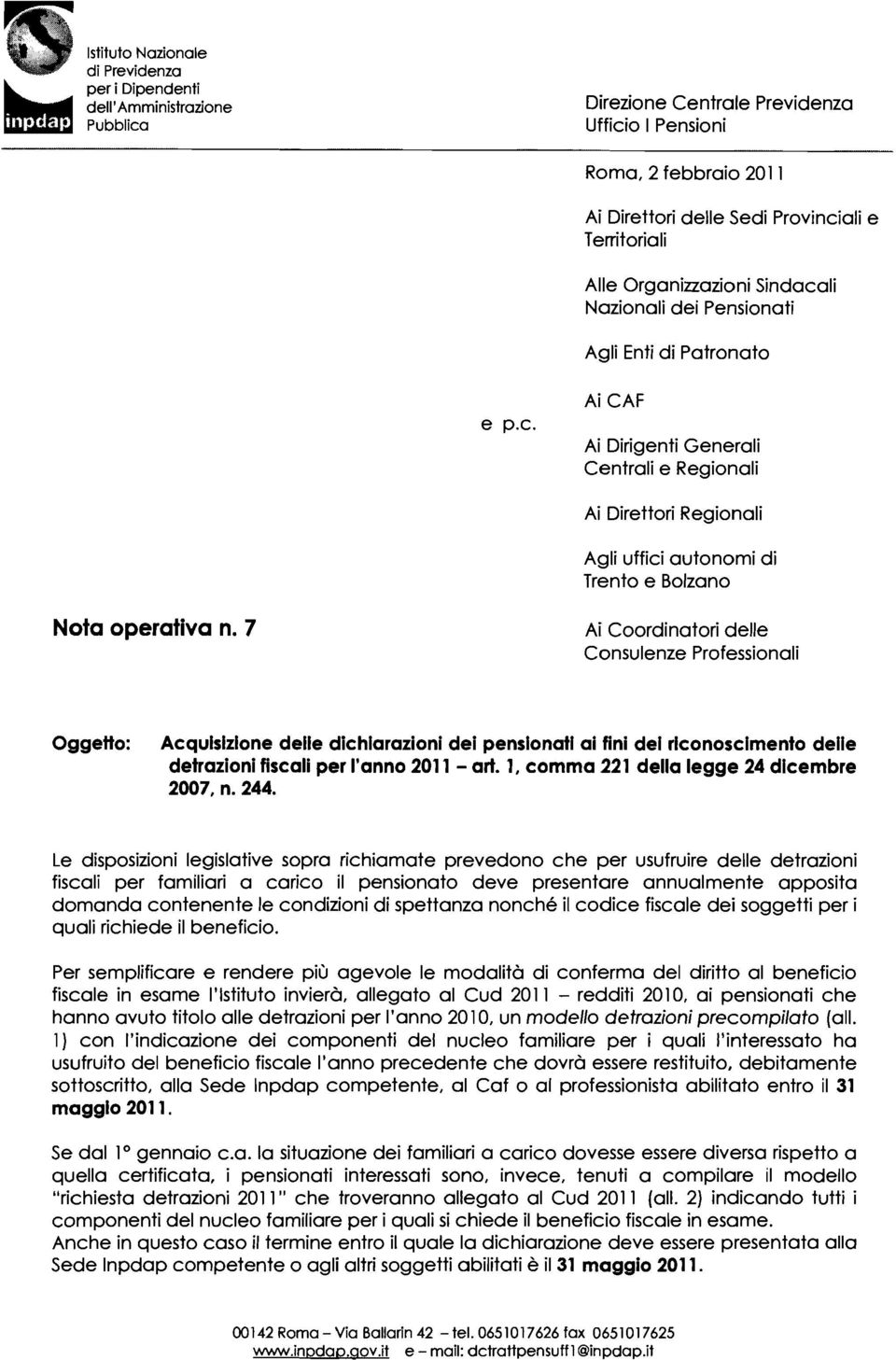 Territoriali Alle Organizzazioni Sindacali Nazionali dei Pensionati Agli Enti di Patronato e p.c. AiCAF Ai Dirigenti Generali Centrali e Regionali Ai Direttori Regionali Agli uffici autonomi di Trento e Bolzano Nota operativa n.