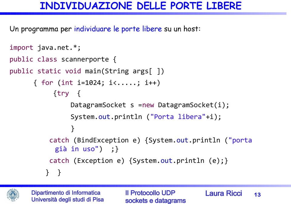 ..; i++) {try { DatagramSocket s =new DatagramSocket(i); System.out.