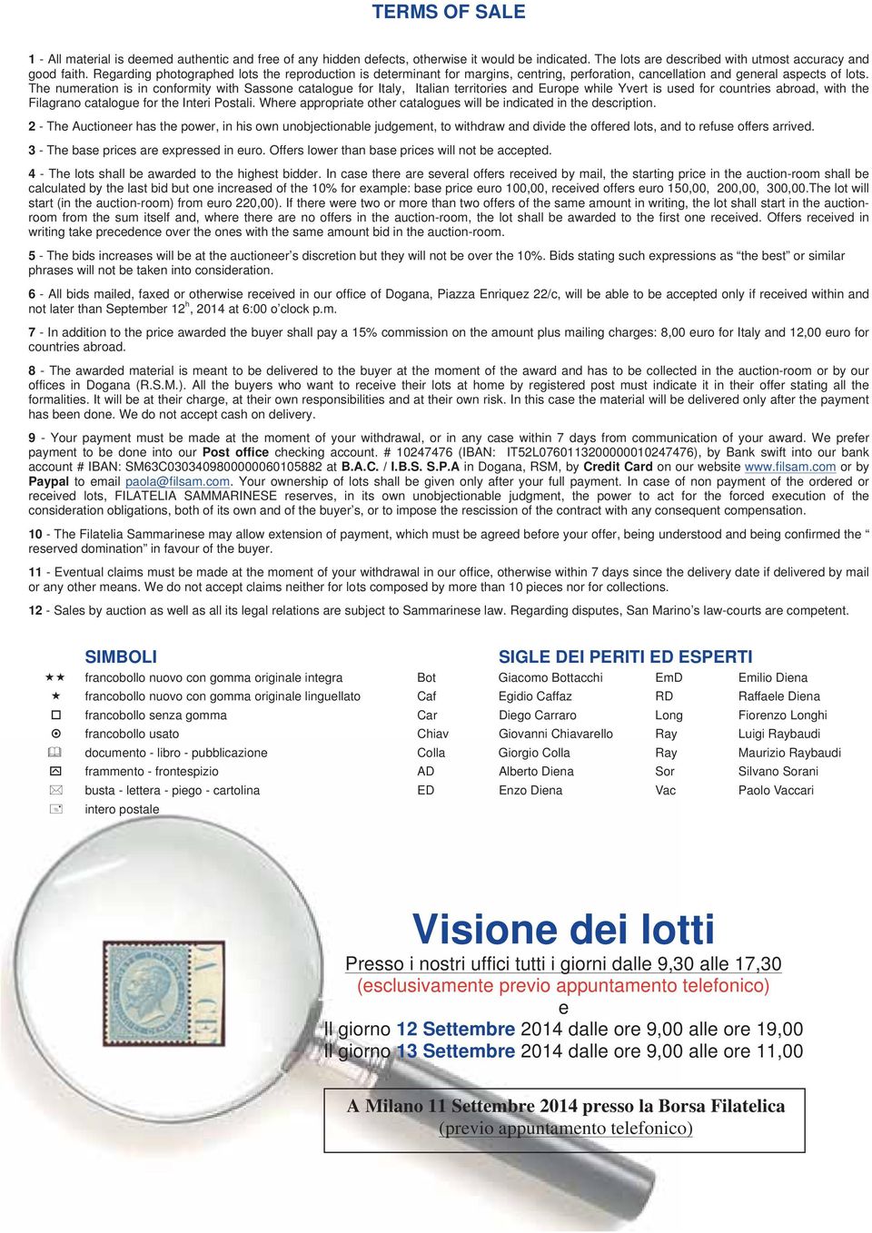 The numeration is in conformity with Sassone catalogue for Italy, Italian territories and Europe while Yvert is used for countries abroad, with the Filagrano catalogue for the Interi Postali.
