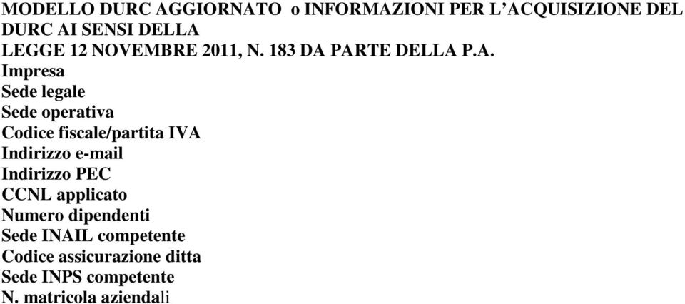 PARTE DELLA P.A. Impresa Sede legale Sede operativa Codice fiscale/partita IVA