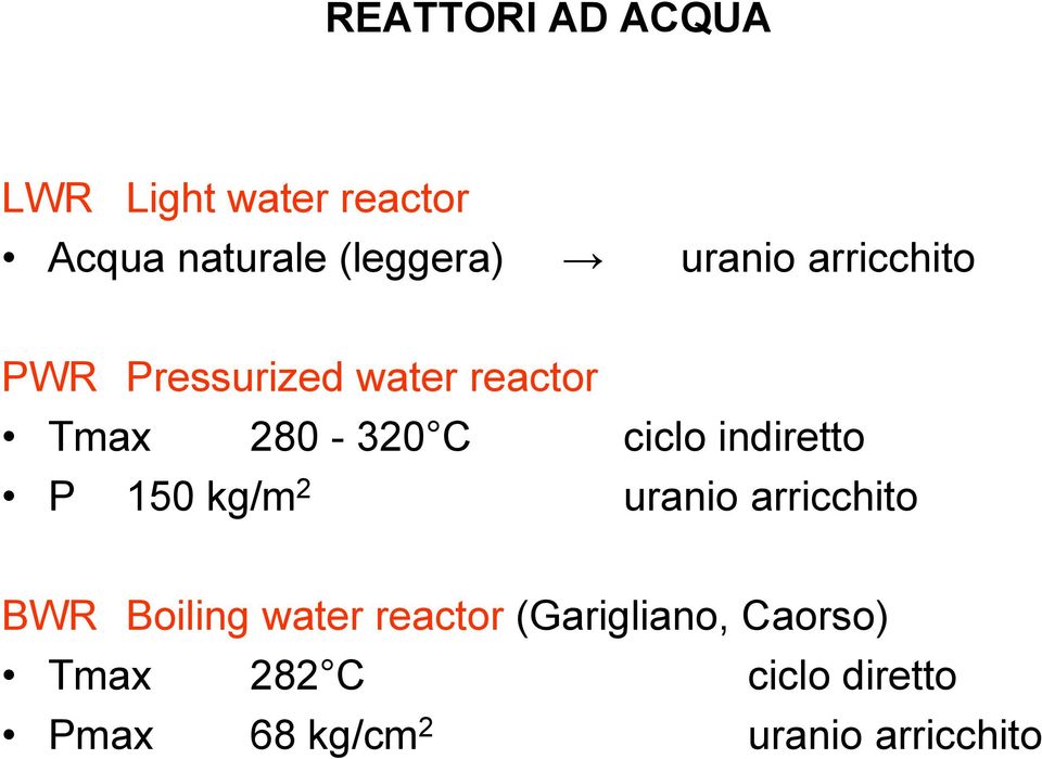 indiretto P 150 kg/m 2 uranio arricchito BWR Boiling water reactor