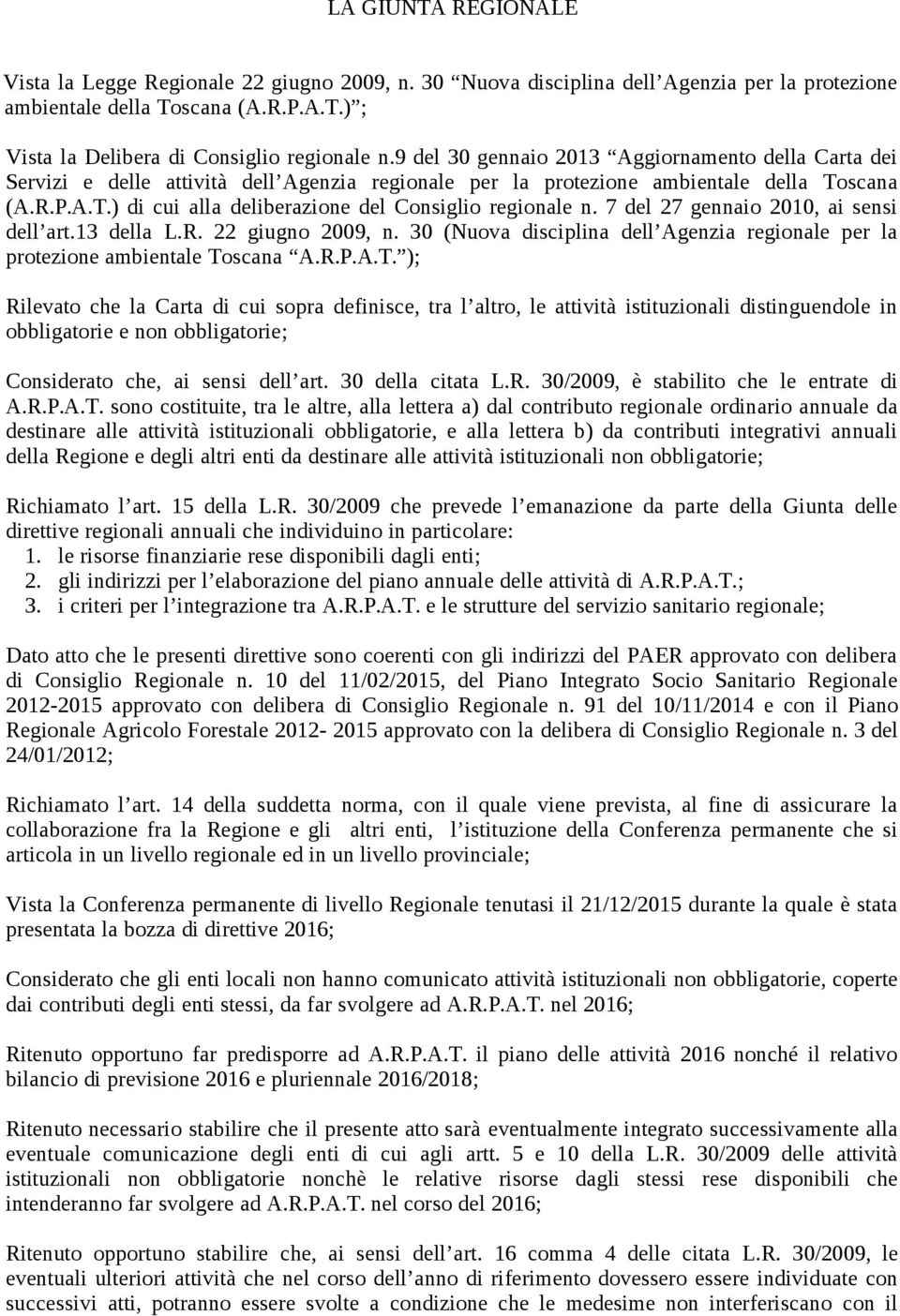 7 del 27 gennaio 2010, ai sensi dell art.13 della L.R. 22 giugno 2009, n. 30 (Nuova disciplina dell Agenzia regionale per la protezione ambientale To