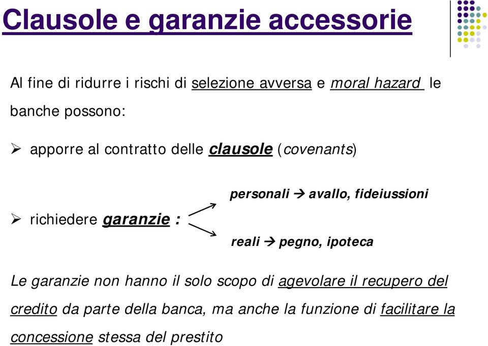 avallo, fideiussioni reali pegno, ipoteca Le garanzie non hanno il solo scopo di agevolare il