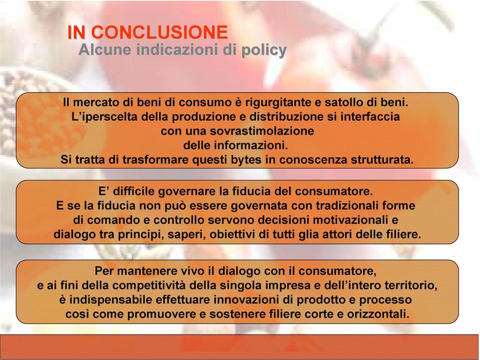 E difficile governare la fiducia del consumatore.