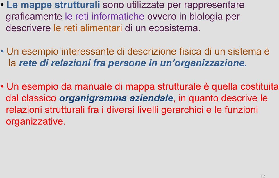 Un esempio interessante di descrizione fisica di un sistema è la rete di relazioni fra persone in un organizzazione.