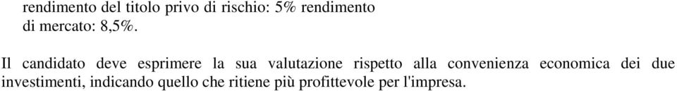 Il candidato deve esprimere la sua valutazione rispetto