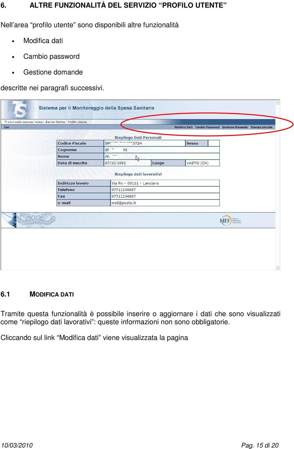 1 MODIFICA DATI Tramite questa funzionalità è possibile inserire o aggiornare i dati che sono visualizzati come