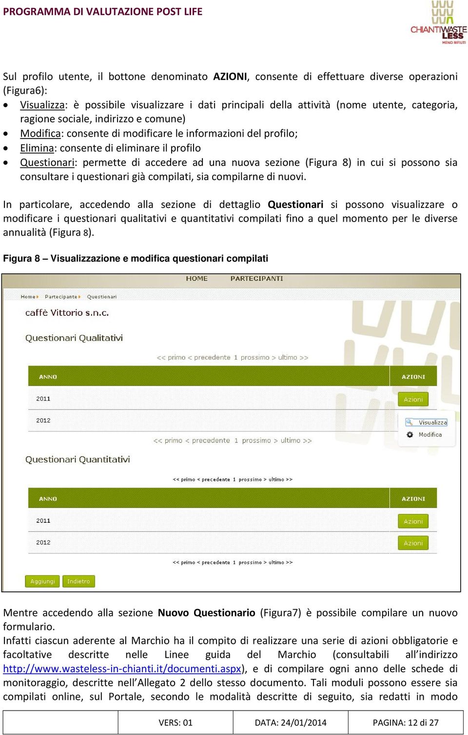 (Figura 8) in cui si possono sia consultare i questionari già compilati, sia compilarne di nuovi.