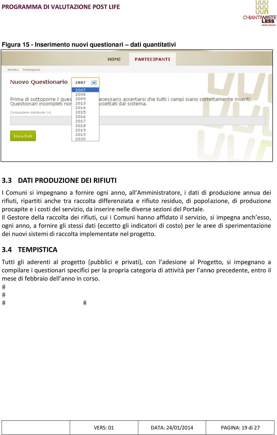 popolazione, di produzione procapite e i costi del servizio, da inserire nelle diversee sezioni del Portale.