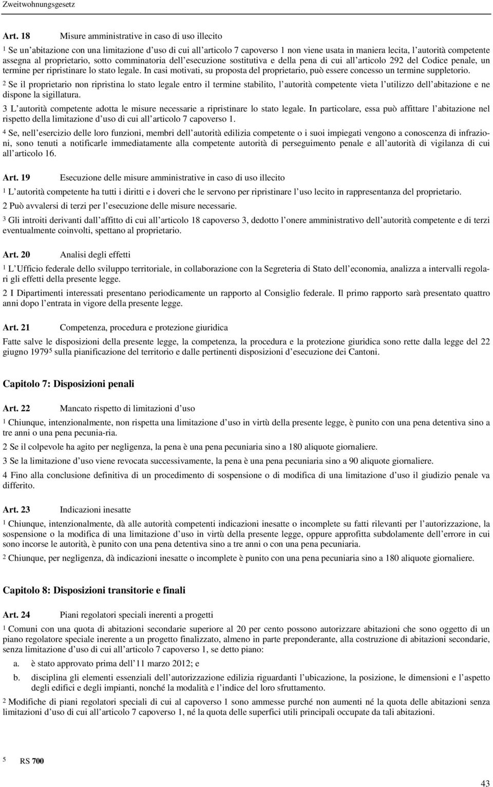 In casi motivati, su proposta del proprietario, può essere concesso un termine suppletorio.