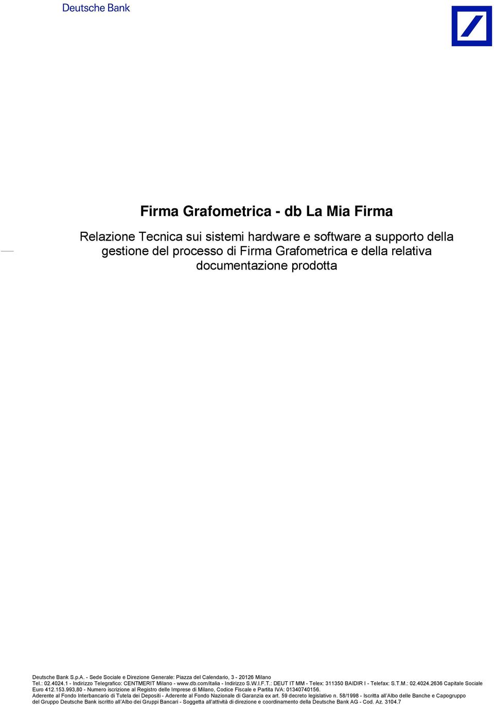 T.M.: 02.4024.2636 Capitale Sciale Eur 412.153.993,80 - Numer iscrizine al Registr delle Imprese di Milan, Cdice Fiscale e Partita IVA: 01340740156.