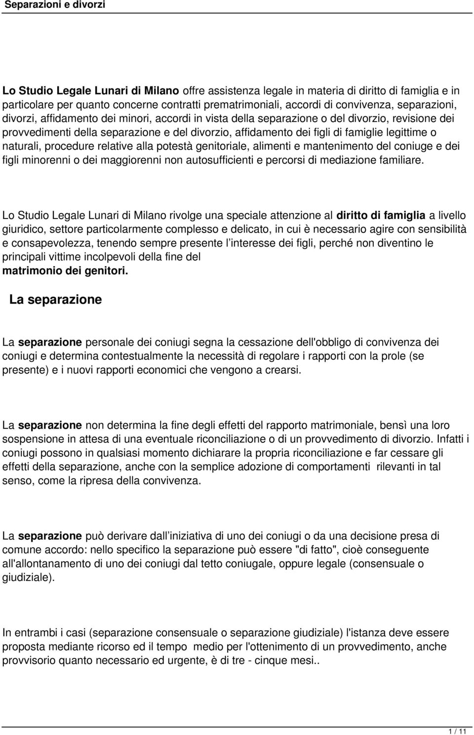 naturali, procedure relative alla potestà genitoriale, alimenti e mantenimento del coniuge e dei figli minorenni o dei maggiorenni non autosufficienti e percorsi di mediazione familiare.