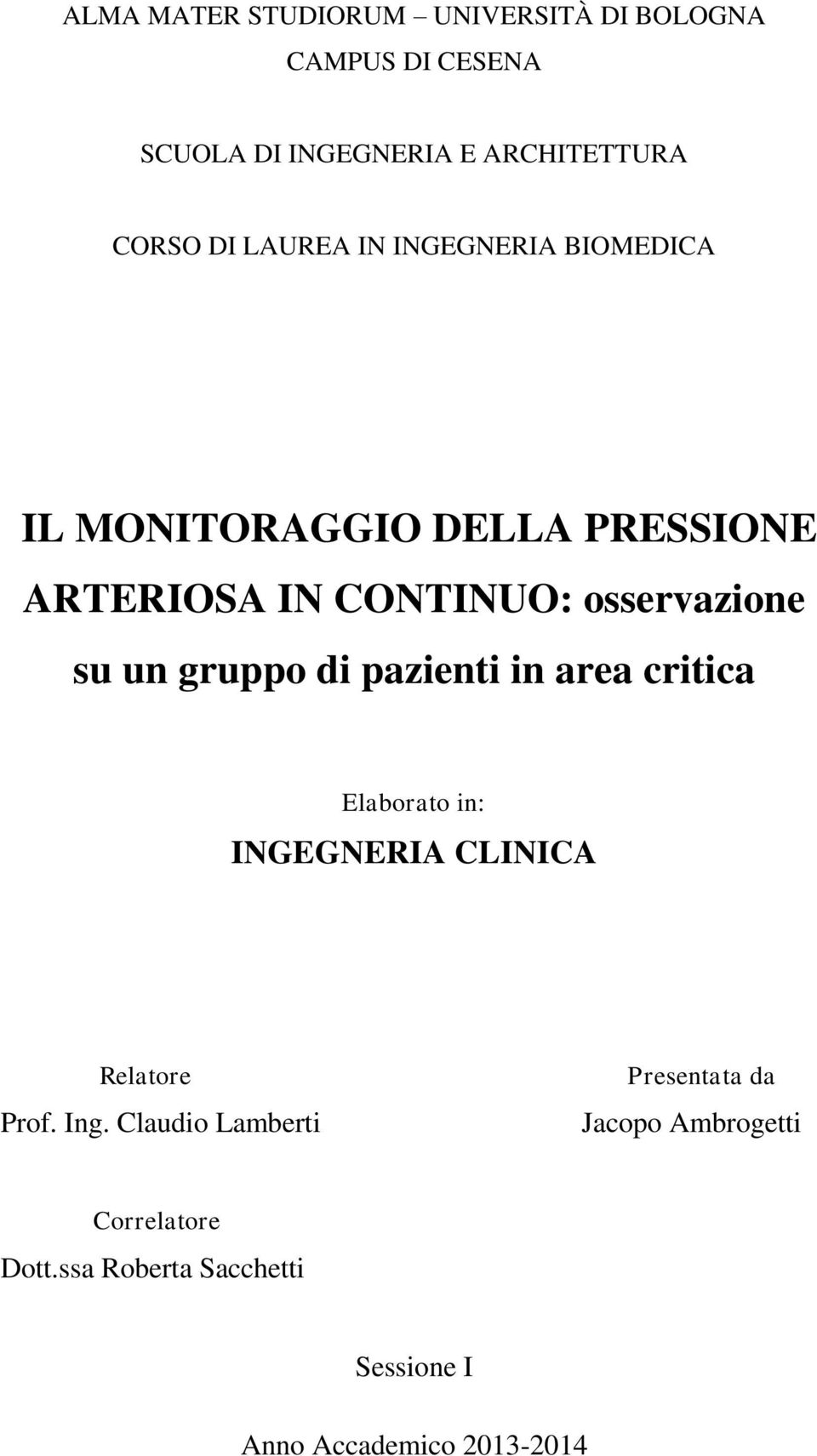 gruppo di pazienti in area critica Elaborato in: INGEGNERIA CLINICA Relatore Prof. Ing.