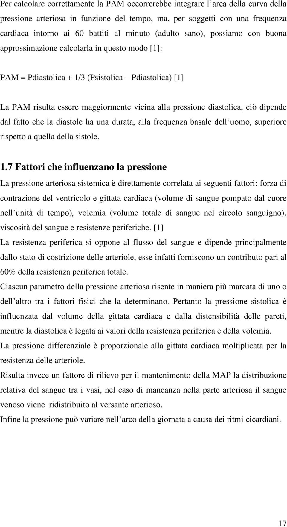 diastolica, ciò dipende dal fatto che la diastole ha una durata, alla frequenza basale dell uomo, superiore rispetto a quella della sistole. 1.