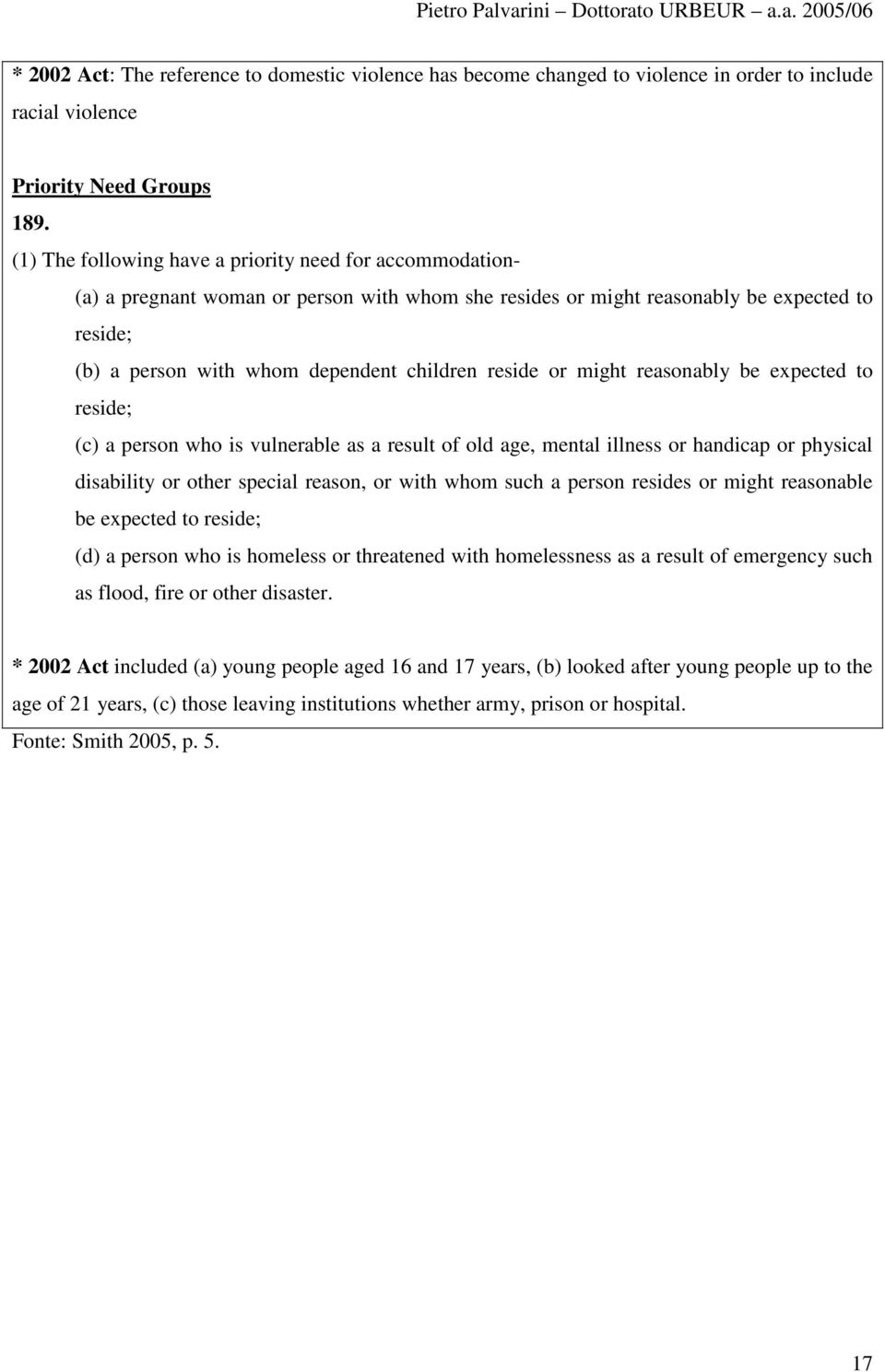 reside or might reasonably be expected to reside; (c) a person who is vulnerable as a result of old age, mental illness or handicap or physical disability or other special reason, or with whom such a