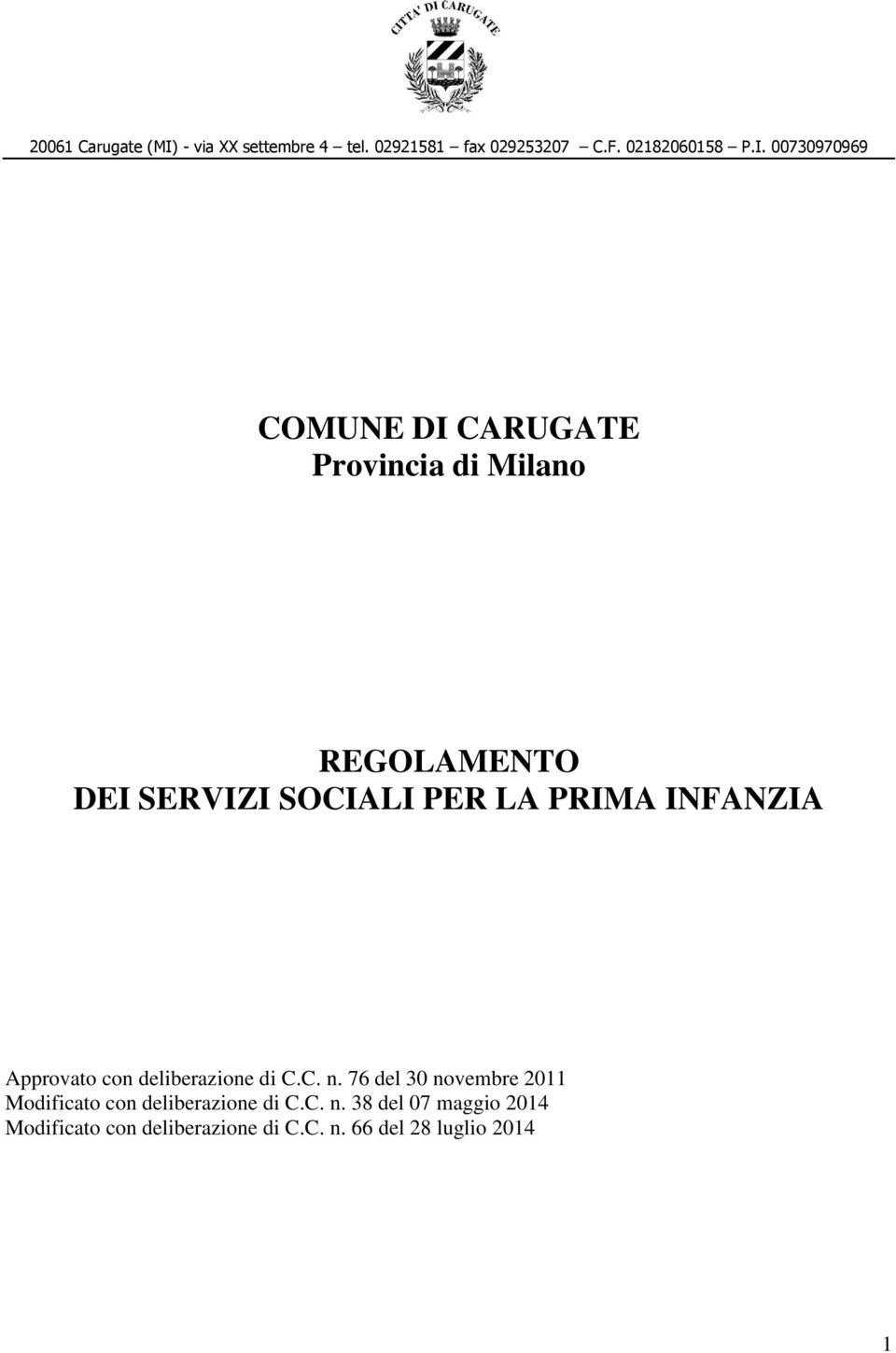 00730970969 COMUNE DI CARUGATE Provincia di Milano REGOLAMENTO DEI SERVIZI SOCIALI PER LA PRIMA