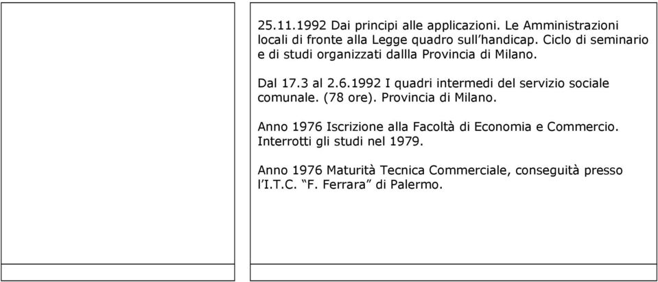 1992 I quadri intermedi del servizio sociale comunale. (78 ore). Provincia di Milano.