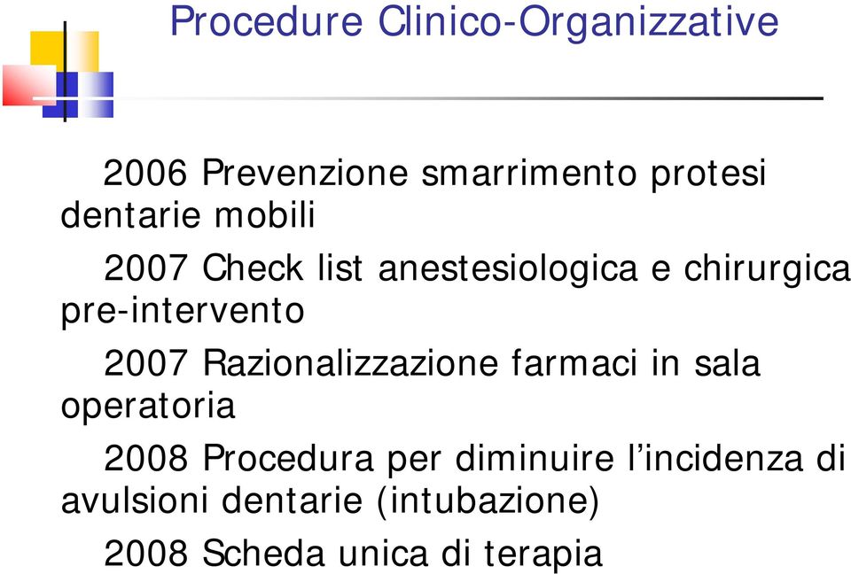 pre-intervento 2007 Razionalizzazione farmaci in sala operatoria 2008