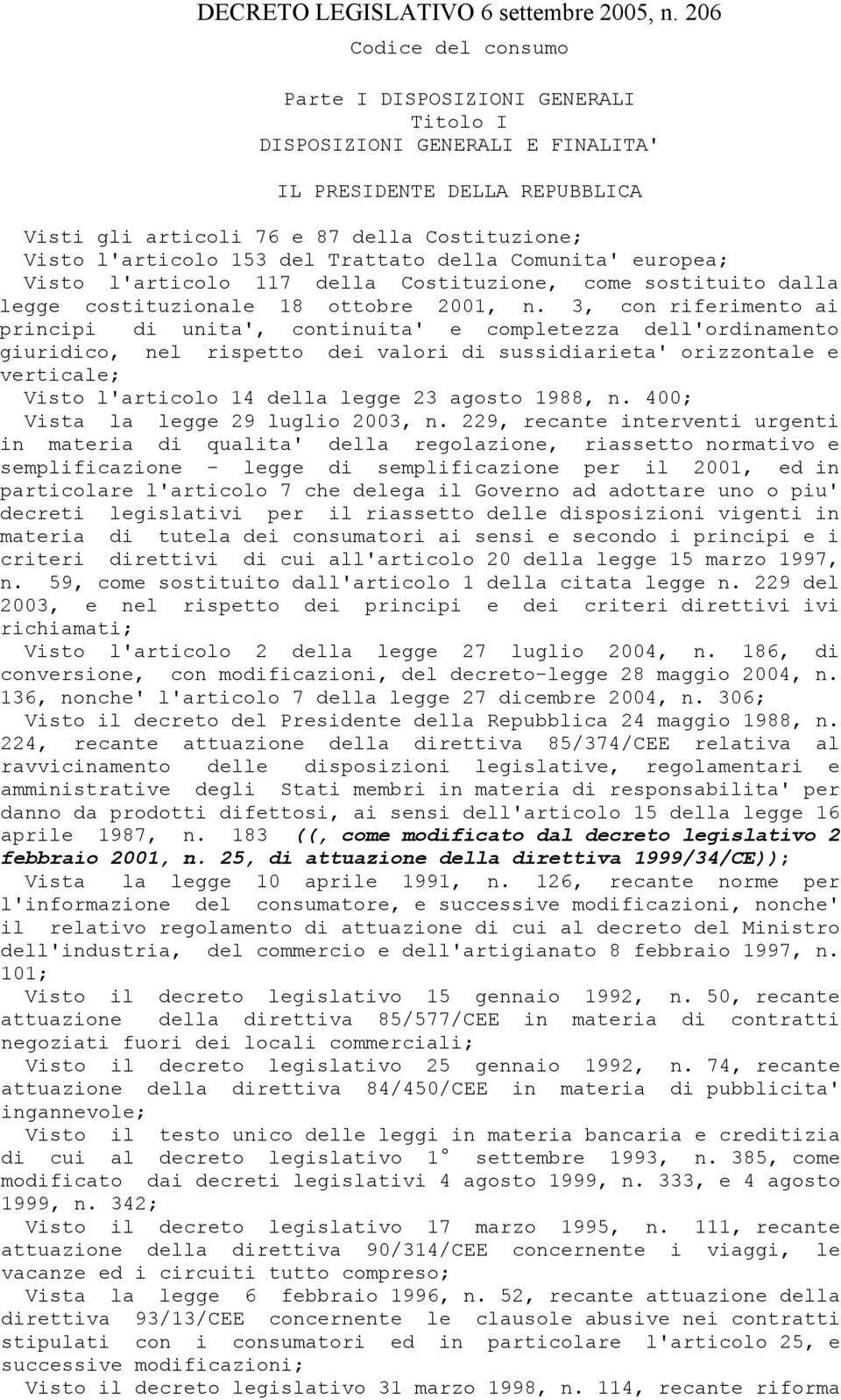 Trattato della Comunita' europea; Visto l'articolo 117 della Costituzione, come sostituito dalla legge costituzionale 18 ottobre 2001, n.