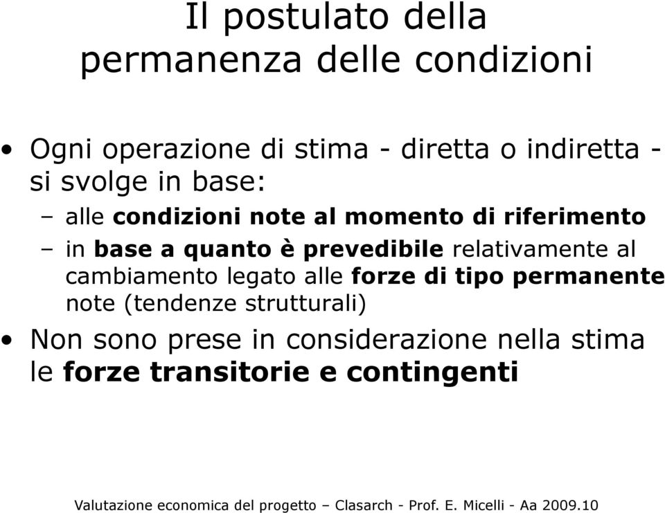 quanto è prevedibile relativamente al cambiamento legato alle forze di tipo permanente note