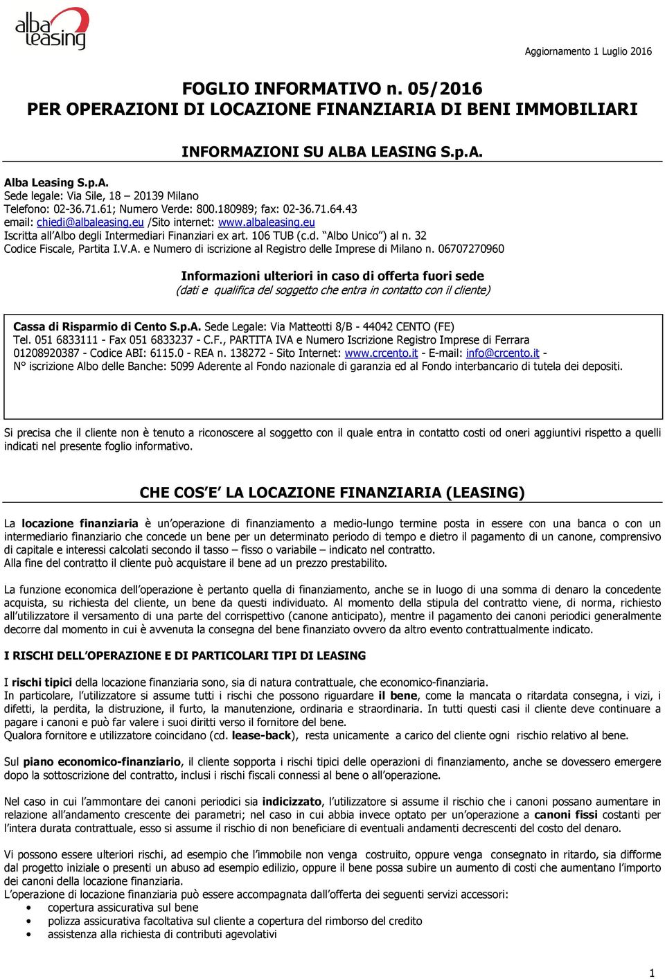 32 Codice Fiscale, Partita I.V.A. e Numero di iscrizione al Registro delle Imprese di Milano n.