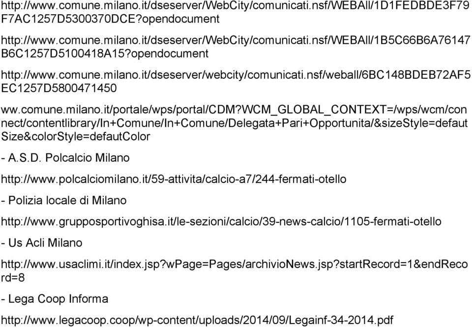 wcm_global_context=/wps/wcm/con nect/contentlibrary/in+comune/in+comune/delegata+pari+opportunita/&sizestyle=defaut Size&colorStyle=defautColor - A.S.D. Polcalcio Milano http://www.polcalciomilano.