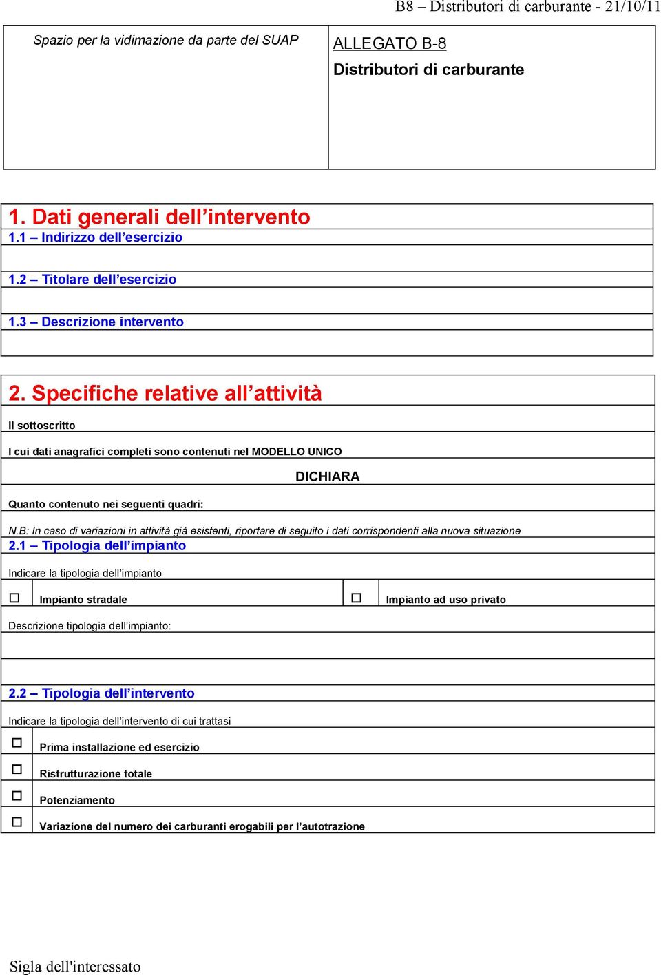 Specifiche relative all attività Il sottoscritto I cui dati anagrafici completi sono contenuti nel MODELLO UNICO Quanto contenuto nei seguenti quadri: DICHIARA N.