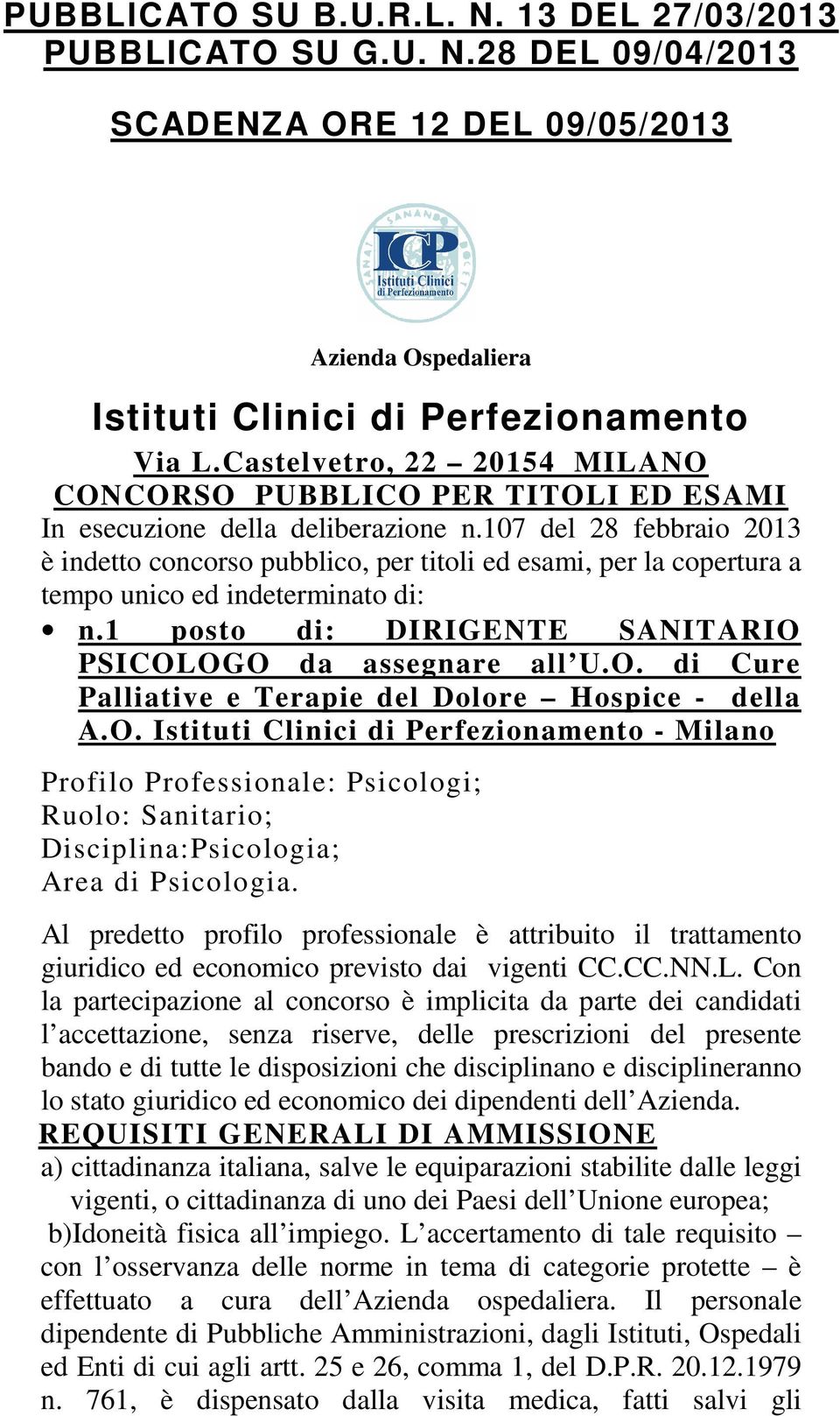 107 del 28 febbraio 2013 è indetto concorso pubblico, per titoli ed esami, per la copertura a tempo unico ed indeterminato di: n.1 posto di: DIRIGENTE SANITARIO 