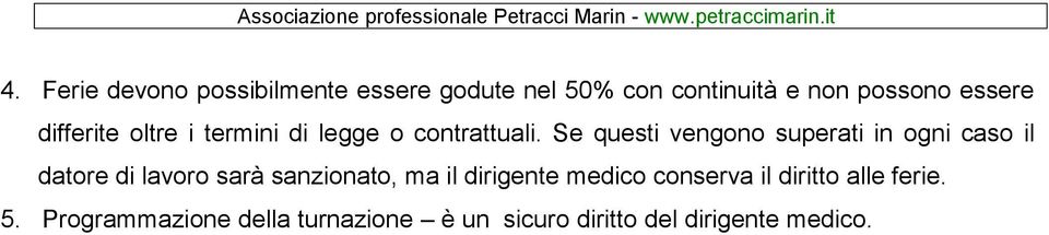 Se questi vengono superati in ogni caso il datore di lavoro sarà sanzionato, ma il