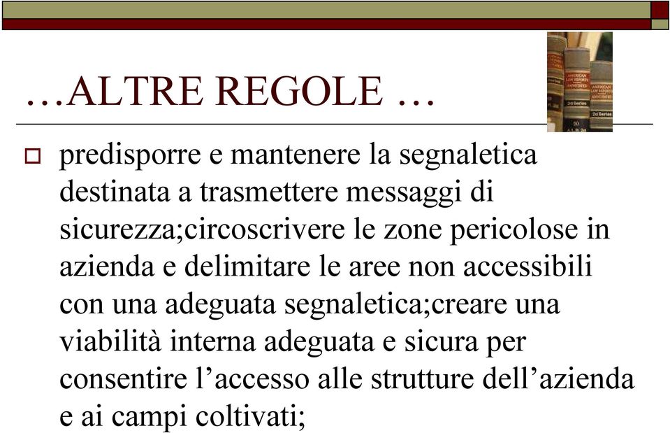 aree non accessibili con una adeguata segnaletica;creare una viabilità interna