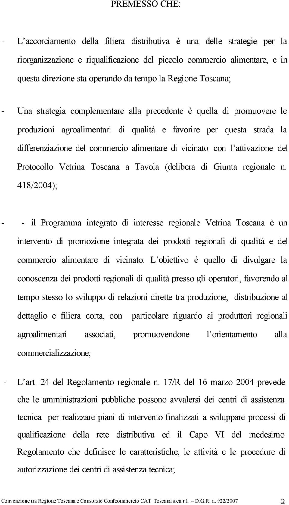 alimentare di vicinato con l attivazione del Protocollo Vetrina Toscana a Tavola (delibera di Giunta regionale n.
