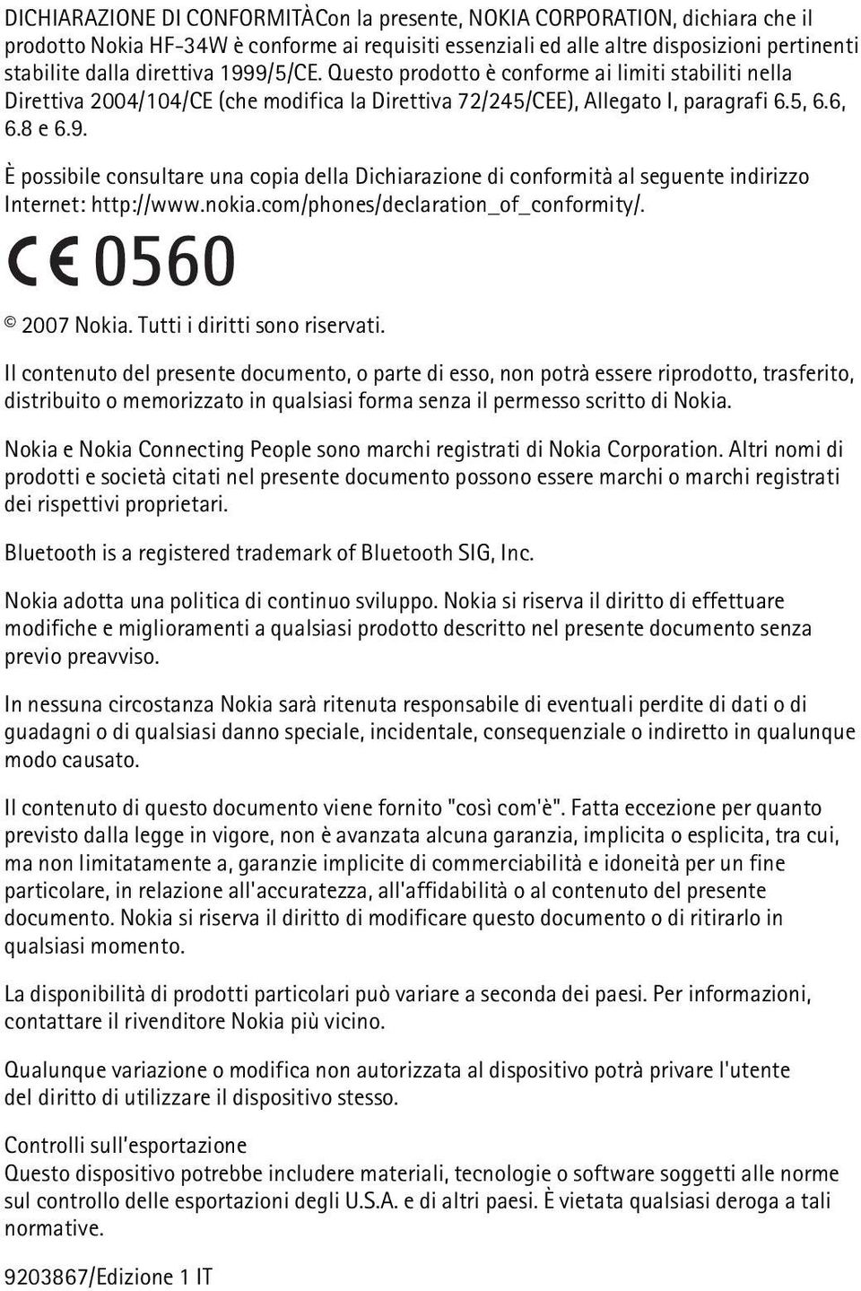 nokia.com/phones/declaration_of_conformity/. 2007 Nokia. Tutti i diritti sono riservati.