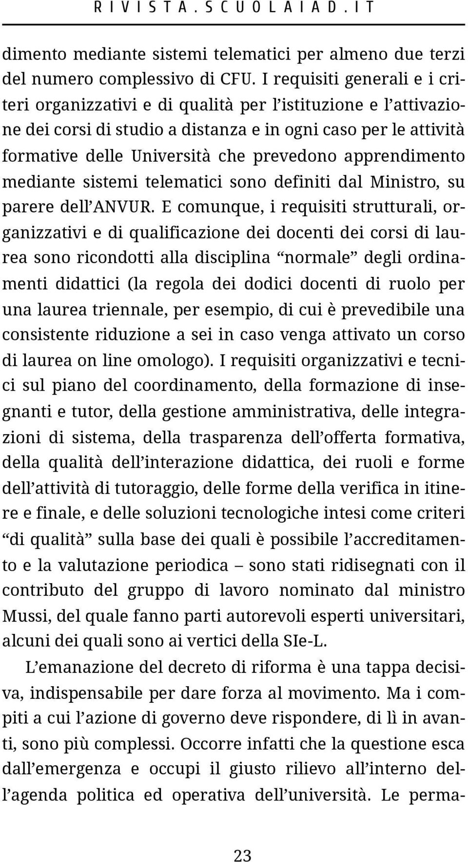 apprendimento mediante sistemi telematici sono definiti dal Ministro, su parere dell ANVUR.