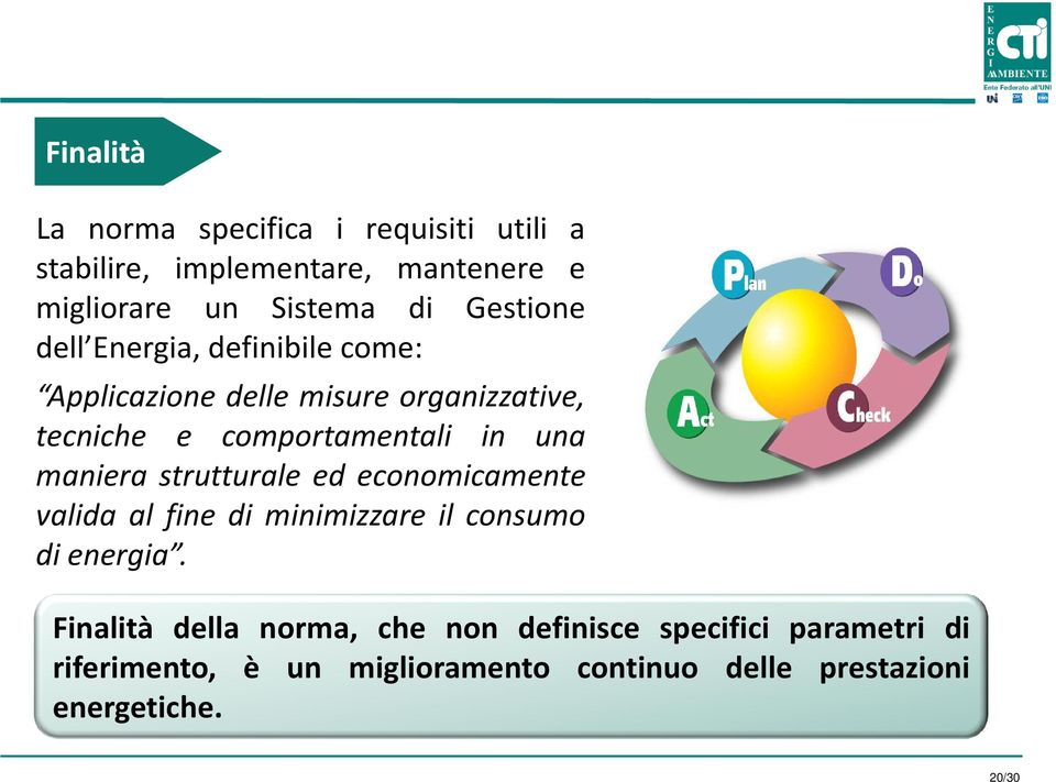 una maniera strutturale ed economicamente valida al fine di minimizzare il consumo di energia.