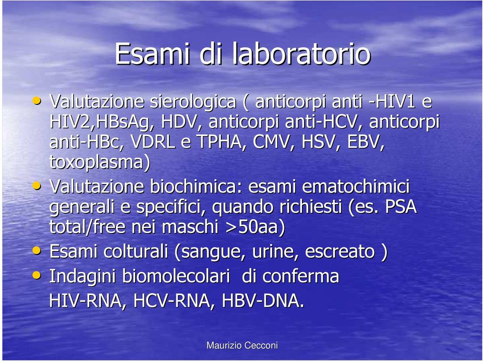 biochimica: esami ematochimici generali e specifici, quando richiesti (es.
