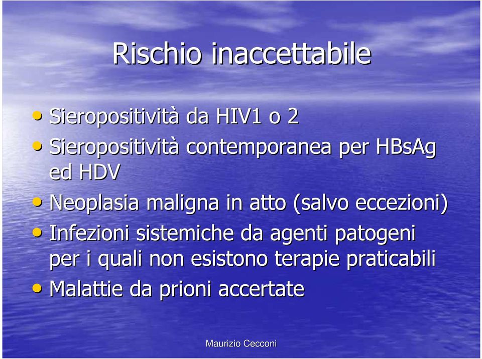 maligna in atto (salvo eccezioni) Infezioni sistemiche da