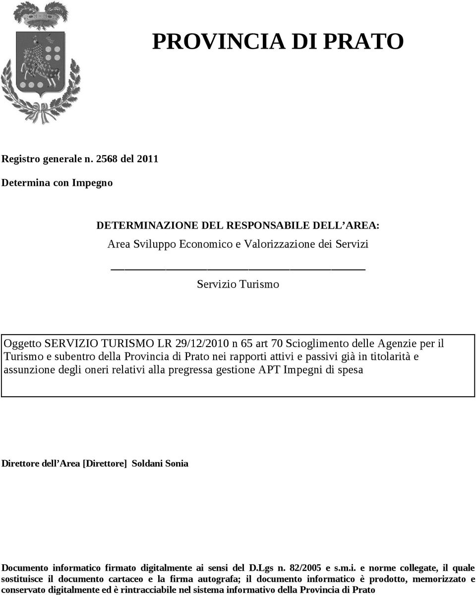 art 70 Scioglimento delle Agenzie per il Turismo e subentro della Provincia di Prato nei rapporti attivi e passivi già in titolarità e assunzione degli oneri relativi alla pregressa gestione APT