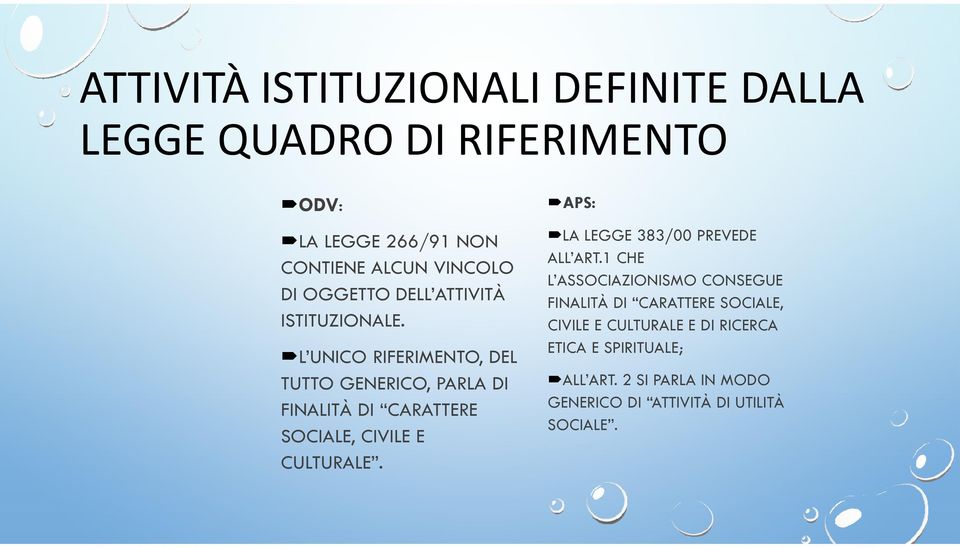 L UNICO RIFERIMENTO, DEL TUTTO GENERICO, PARLA DI FINALITÀ DI CARATTERE SOCIALE, CIVILE E CULTURALE.