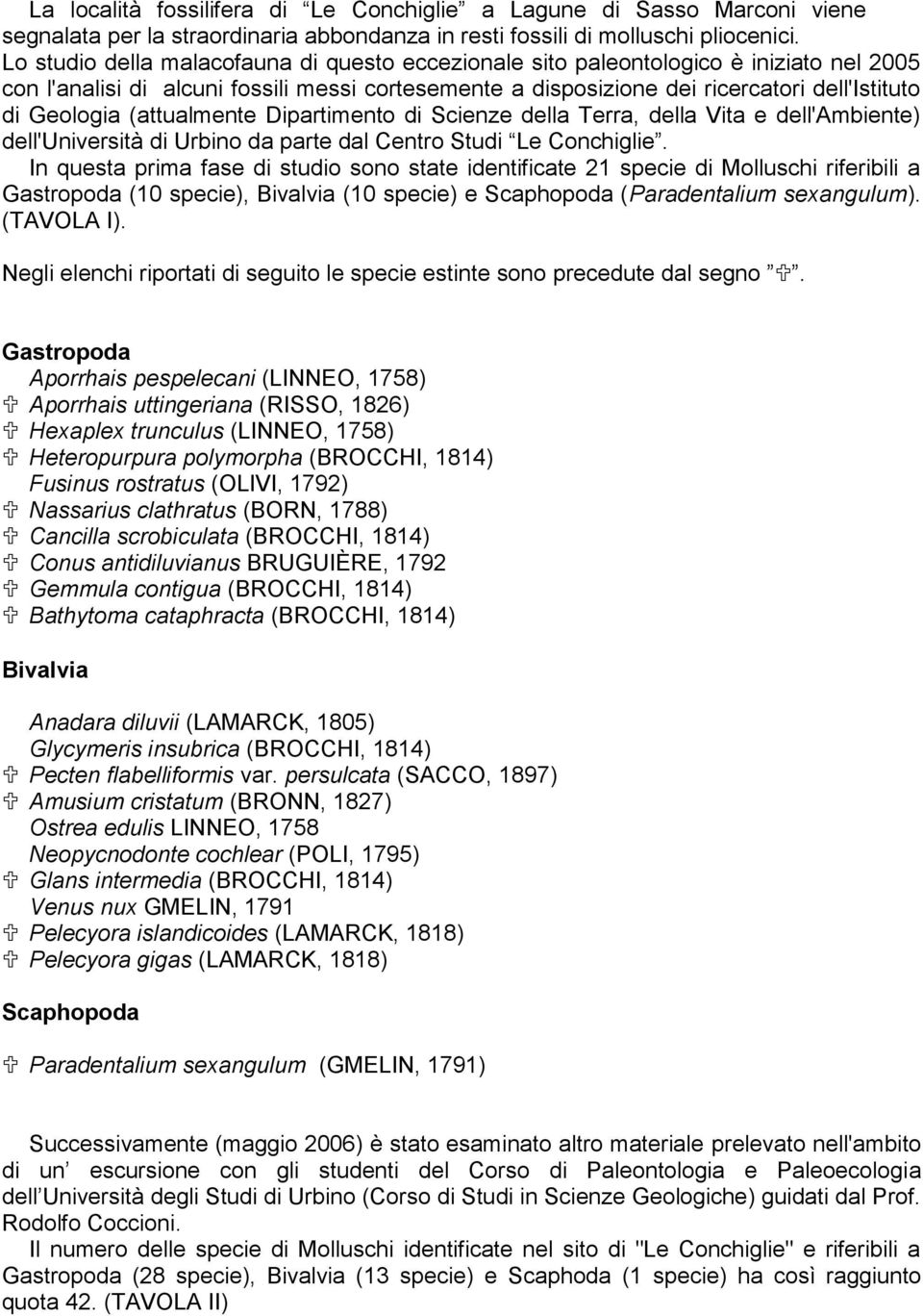 (attualmente Dipartimento di Scienze della Terra, della Vita e dell'ambiente) dell'università di Urbino da parte dal Centro Studi Le Conchiglie.