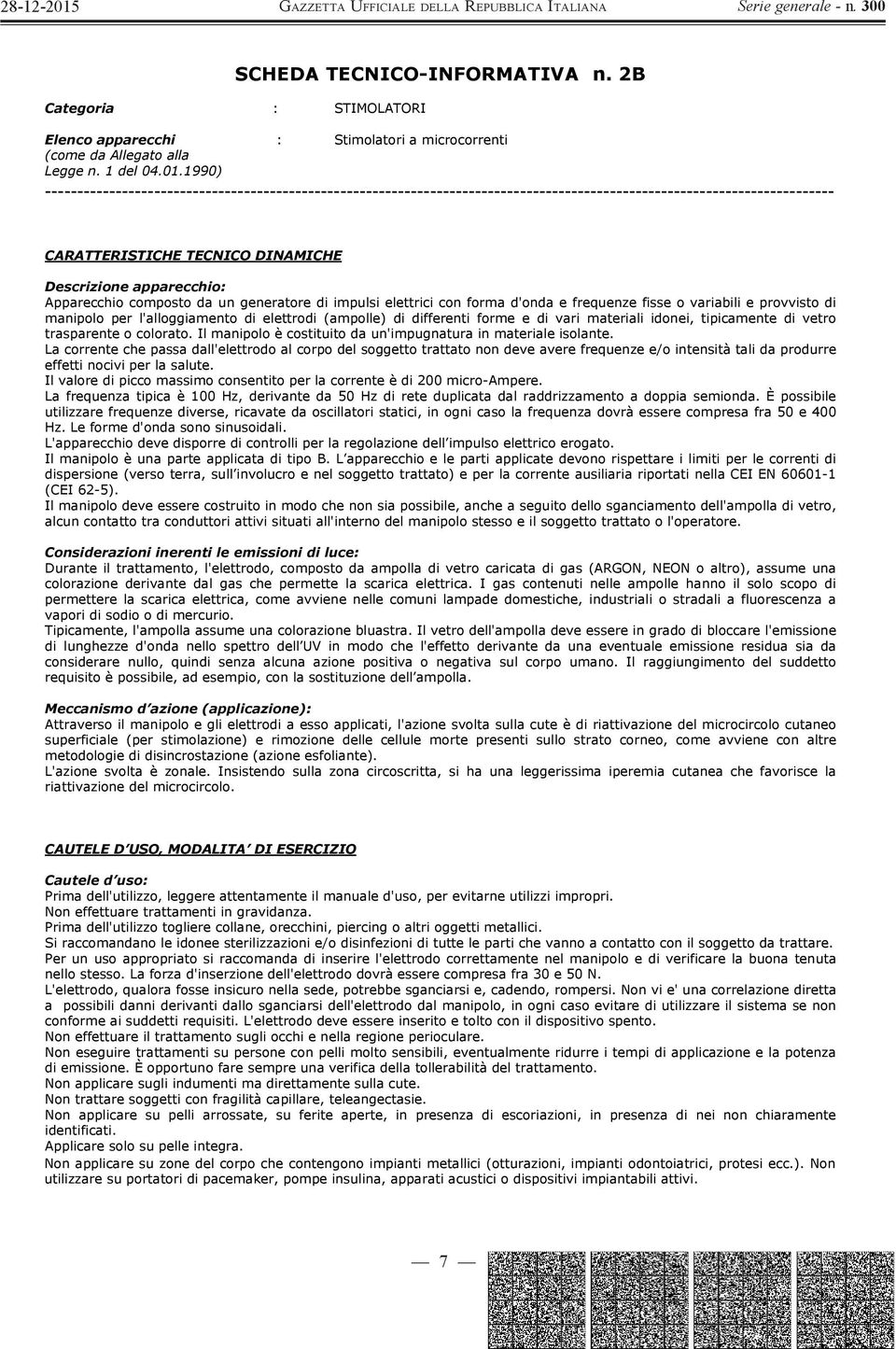 Apparecchio composto da un generatore di impulsi elettrici con forma d'onda e frequenze fisse o variabili e provvisto di manipolo per l'alloggiamento di elettrodi (ampolle) di differenti forme e di