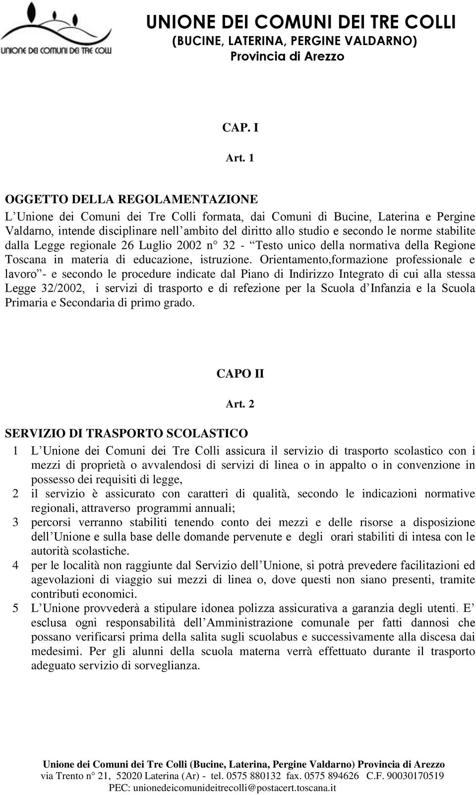norme stabilite dalla Legge regionale 26 Luglio 2002 n 32 - Testo unico della normativa della Regione Toscana in materia di educazione, istruzione.